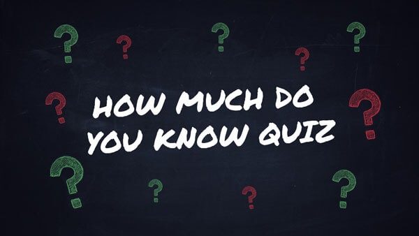 How much do you know quiz